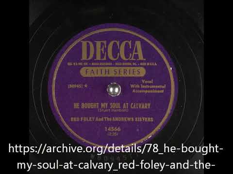 He Bought My Soul at Calvary ~ Red Foley and The Andrews Sisters