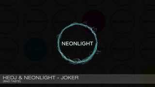 Hedj & Neonlight - Joker (Bad Taste Recordings)