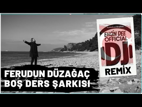 Ferudun Düzağaç - Boş Ders Şarkısı / Remix : Dj Engin Dee