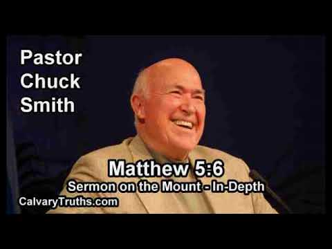 Sermon on the Mount - Matthew 5:6 - In Depth - Pastor Chuck Smith - Bible Studies