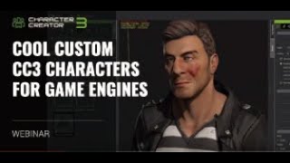 [Webinar] Cool Custom CC3 Characters for Game Engines_ April 24, 2019