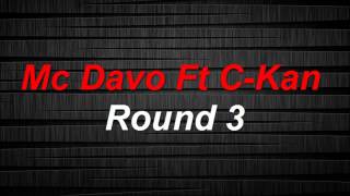Round 3 Mc Davo ft C-Kan/ la letra.