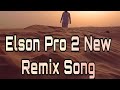 Elson Pro 2 New Remix Song Mydubai AE DXB