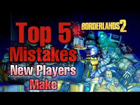 Borderlands 2 | Top 5 Mistakes New Players Make