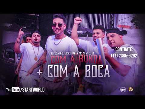 DJ KELVINHO E LUCAS BARON E MC ZK E MC 2k E DJ BL - COM A BUNDA + COM A BOCA - CLIPE OFICIAL