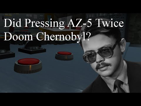 Did Pressing AZ-5 Twice Doom Chernobyl?