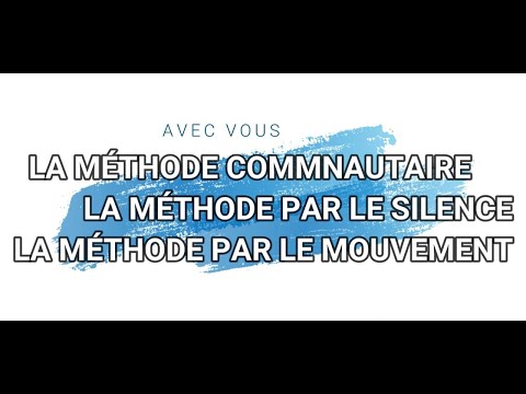 La méthode communautaire, la méthode par le silence et la méthode par le mouvement