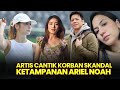 Ariel Selalu Dapat Gratisan 15 Artis Cantik Ini Korban Cinta Terlarang Ariel Noah