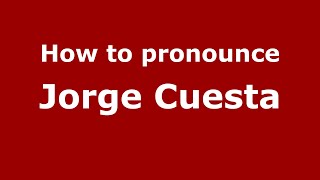 How to pronounce Jorge Cuesta