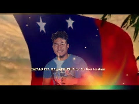 TATALO PEA MA FAATUATUA by: Mr Kiei Leiataua - New Samoan Gospel song