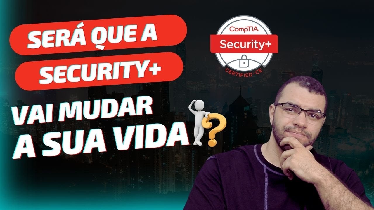 Será que a Security+ vai mudar a sua vida?