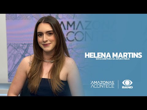 AMAZONAS ACONTECE - HELENA MARTINS  (SÓCIA - DIRETORA DA JAPURÁ PNEUS) 06/09/2025.