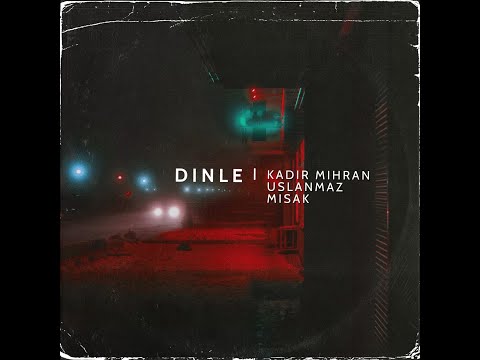 DINLE  ( Ft. Uslanmaz & Misak )