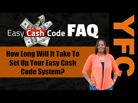 Easy Cash Code FAQ | How Long Will It Take To Set Up Your Easy Cash Code System?