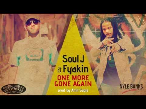 Soul J & Fyakin - One more gone again(prod.by Amit Sagie) Reggae 2013