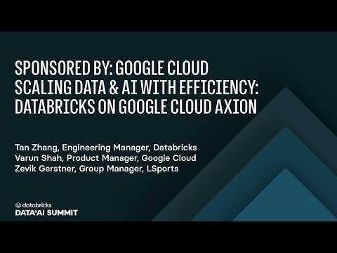 Watch: Sponsored by: Google Cloud | Scaling Data & AI with Efficiency: Databricks on Google Cloud Axion