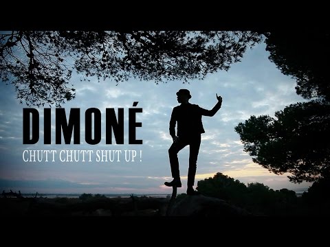 Dimoné - Chutt chutt shut up !