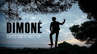 Dimoné - Chutt chutt shut up !