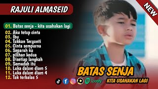 Download lagu Batas senja - kita usahakan lagi - Rajuli almaseid full album terbaik 2025 mp3