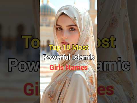 Top 10 Most Powerful Islamic Girls names #names #islamicnames