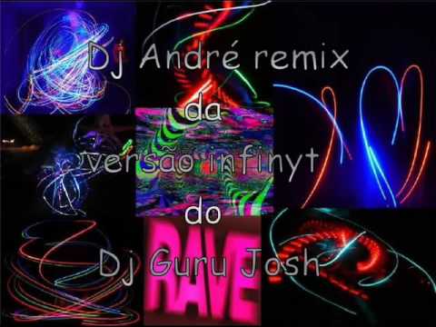 DJ ANDRE REMIX DA VERSAO INFINITY DO DJ GURU JOSH