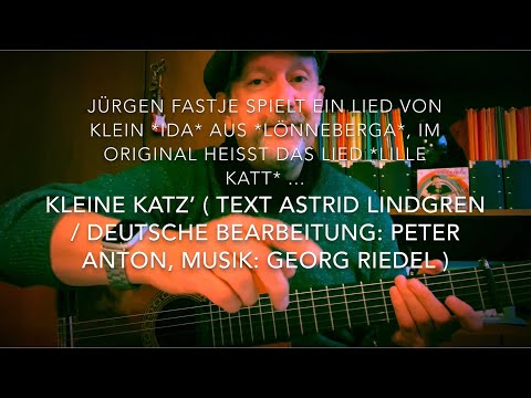 Kleine Katz‘ ( Text: Astrid Lindgren/d.Bearb.: Peter Anton, Musik: Georg Riedel ) hier von J.Fastje!