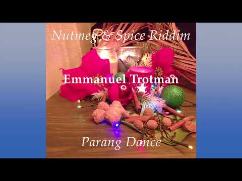 Emmanuel Trotman - Parang Dance (Nutmeg & Spice Riddim)