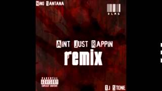 Nino Santana -   Aint Just Rappin Remix Feat. Tj Stone