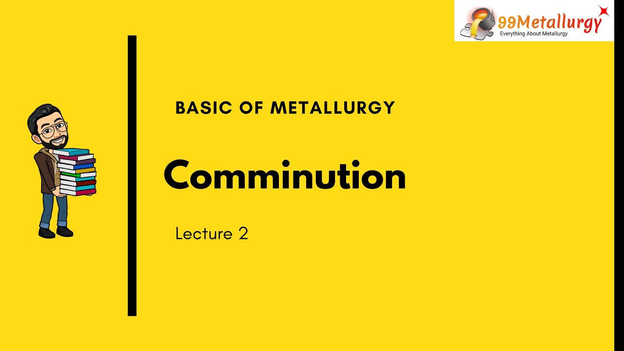 Lession 2 | Comminution | Crushing and Grinding | Basic of Metallurgy