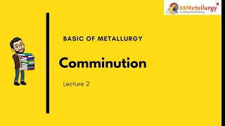 Lession 2 | Comminution | Crushing and Grinding | Basic of Metallurgy