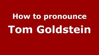 How to pronounce Tom Goldstein