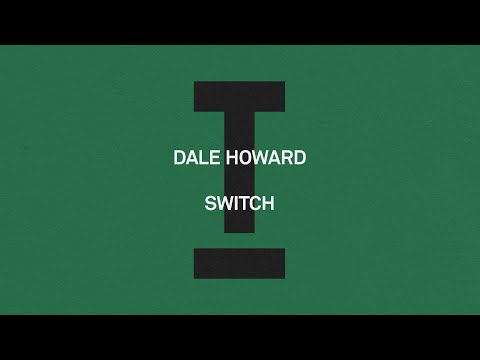 Dale Howard - Switch [Tech House]