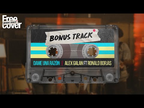 [Free Cover Bonus Track] Alex Galan Ft Ronald Borjas (Dame Una Razón)