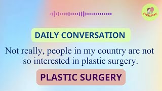 LISTEN AND READ ALONG - DAILY CONVERSATION - PLASTIC SURGERY