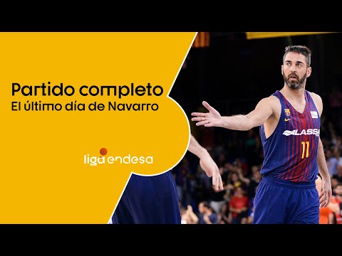 PARTIDO COMPLETO: el último partido de Juan Carlos Navarro | Barça Lassa - Kirolbet Baskonia