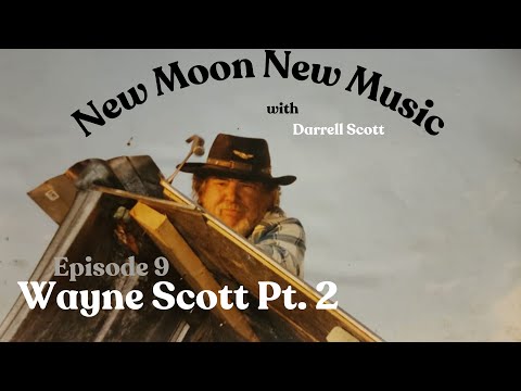 New Moon New Music - Episode 9 - Wayne Scott Pt. 2