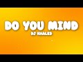 DJ Khaled Do You Mind Lyrics