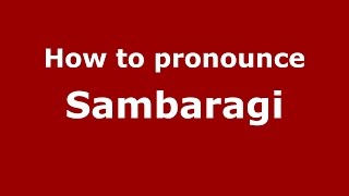 How to pronounce Sambaragi