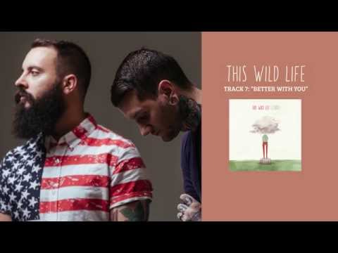 This Wild Life - "Better With You" (Full Album Stream)