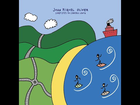 Joan Miquel Oliver - Surfistes en càmera lenta (àlbum complet)