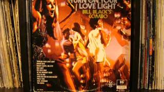 Bill Black's Combo - Turn On Your Love Light