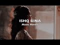 Ishq Bina (Slowed & Reverbed)