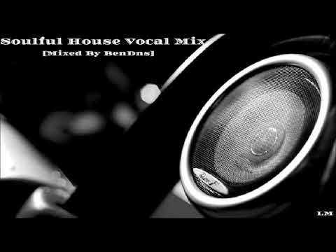 Soulful House Vocal Mix (Mixed By Ben Dns)
