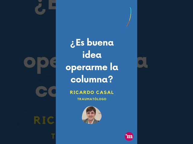 ¿Es buena idea operarme la columna? - Ricardo Casal Grau