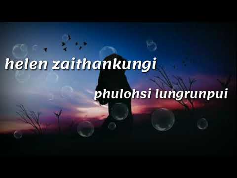 Helen Zaithankungi - Phulohsi lungrunpui