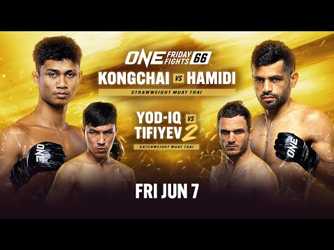 🔴 [Live In HD] ONE Friday Fights 66: Kongchai vs. Hamidi