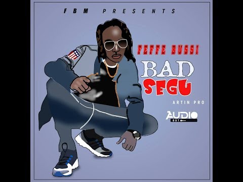 BAD SEGU   FEFFE BUSSI (OFFICIAL HQ AUDIO)