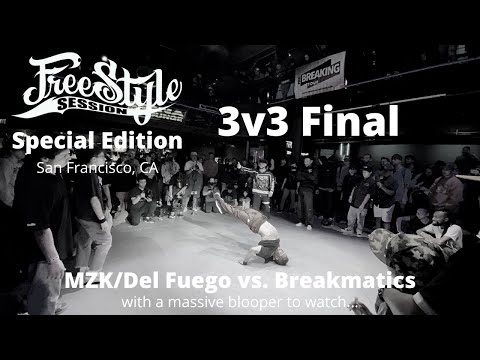 Freestyle Session Special Edition 2022 FINALS  - Del Fuego/MZK vs Breakmatics (San Francisco, CA)
