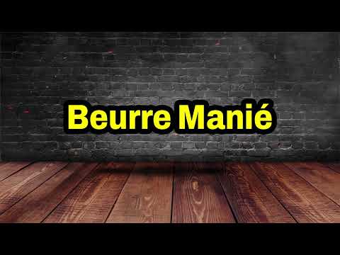 Beurre Manié Pronunciation | How To Pronounce Beurre Manié