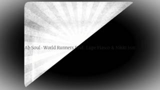 Ab Soul - World Runners Ft. Lupe Fiasco &amp; Nikki Jean 2014